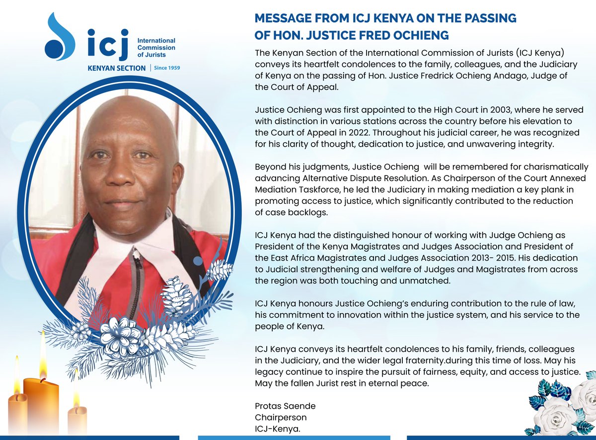 The Kenyan Section of the International Commission of Jurists (ICJ Kenya) conveys its heartfelt condolences to the family, colleagues, and the Judiciary of Kenya on the passing of Hon. Justice Fredrick Ochieng Andago, Judge of the Court of Appeal.