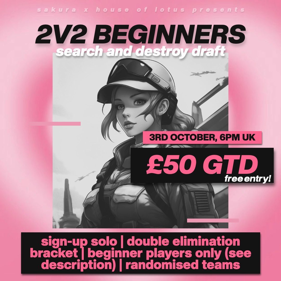 2v2 <a href="/SakuraFemaleCDL/">Sakura GG</a> x <a href="/HouseofLotus__/">House of Lotus 🪷</a> Beginners SND Draft🩷
💗 Fri, 3rd October | 6pm Play
💗 EU/UK Only

💗 SOLO SIGN-UPS
💗 ONE spin DECIDES teams!

💗 FREE ENTRY
💗 £50 GTD

💗 Beginners are defined as Players who have played less than 5 Tournaments before OR have played less