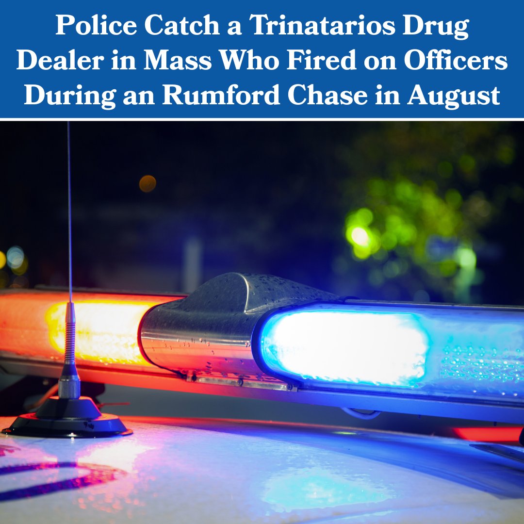 Federal law enforcement arrested a fugitive and suspected Trinitarios gang member in Massachusetts on Monday after he allegedly fired at Rumford police last month before fleeing with two accomplices.

According to court documents, the man was involved in fentanyl trafficking in