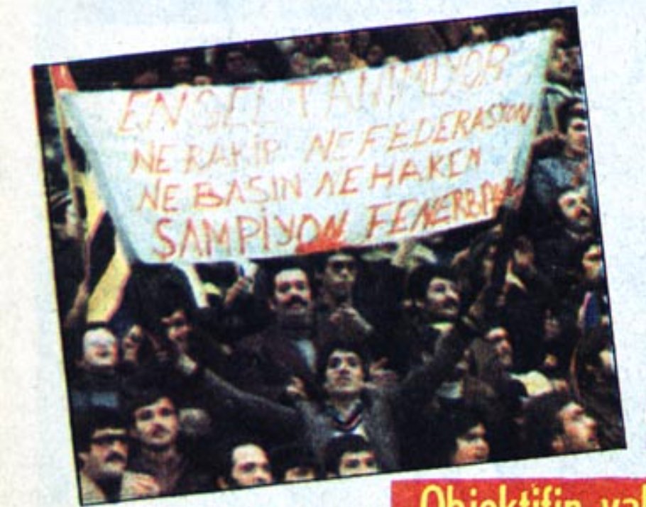 Cezalı Fenerbahçe Bursaspor'la Ankara'da oynar ve bir taraftar pankartını hazırlar (Aralık 1977):

ENGEL TANIMIYOR
NE RAKİP NE FEDERASYON
NE BASIN NE HAKEM
ŞAMPİYON FENERBAHÇE!

#PankartlarınFenerbahçeTarihi