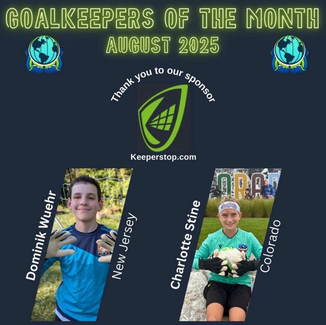UGKA Goalkeepers of the Month for August 2025:

- Dominik Wuehr, New Jersey
- Charlotte Stine, Colorado

Dominik &amp; Charlotte each earned a pair of KPR Vector Goalkeeper gloves courtesy of KeeperStop.com (@keeperstopgk). 

Congratulations!!