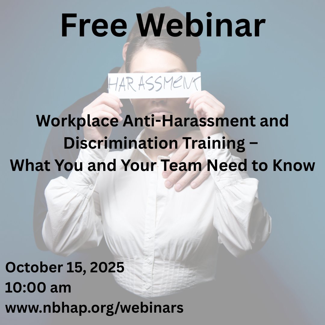 Oct 15: join NBHAP for the free CE-based webinar "Workplace Anti-Harassment and Discrimination Training – What You and Your Team Need to Know". Understand key definitions and legal concepts around the issue. nbhap.org/webinars