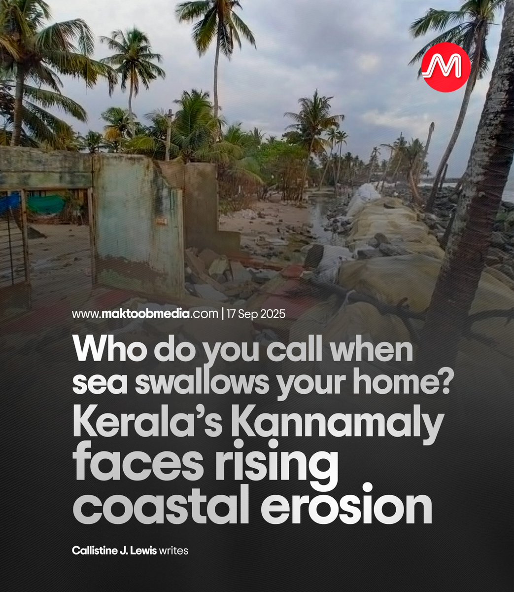 Who do you call when sea swallows your home? Kerala’s Kannamaly faces rising coastal erosion

Callistine J. Lewis writes 

maktoobmedia.com/features/erosi…