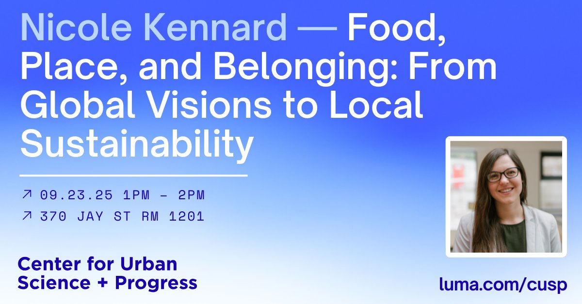 NYU_CUSP's tweet image. Join us for the lecture “Food, Place, &amp;amp; Belonging: From Global Visions to Local Sustainability” by Dr. Nicole Kennard @njkennard @GeorgiaTech @BB_ISS on 9/23 at 1PM @nyutandon, held as part of our Fall 2025 #UrbanScience seminar series. RSVP: luma.com/cusp