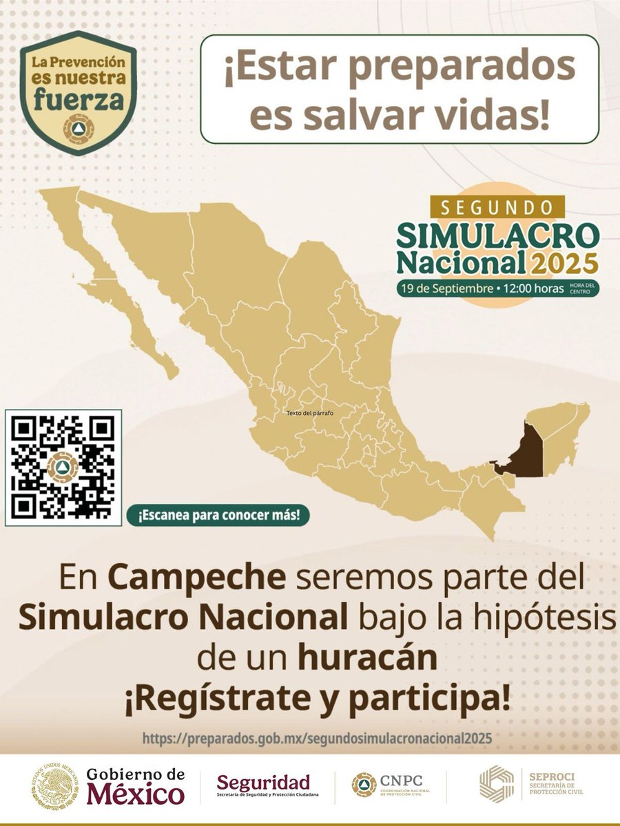 Este 19 de septiembre, Campeche participa en el Simulacro Nacional 2025. El escenario será un huracán categoría 5.

Recibirás una alerta en tu celular. No te alarmes, es parte del ejercicio para fortalecer nuestra cultura de prevención.

A diferencia de un sismo; en caso de