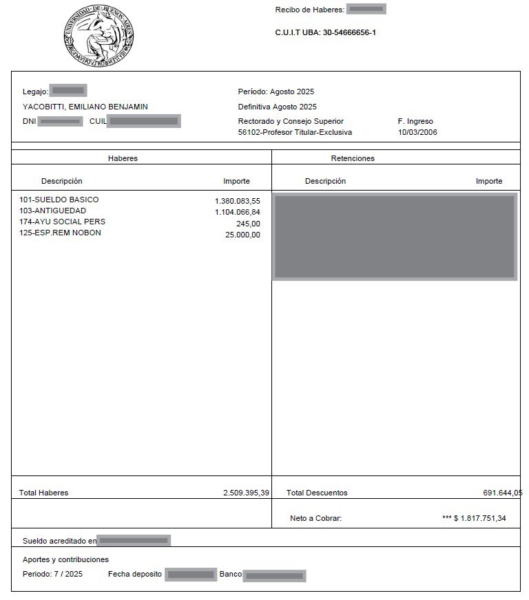 EL VICERRECTOR DE LA UBA DESMINTIÓ A CAPUTO Y MOSTRÓ SU RECIBO DE SUELDO

Emiliano Yacobitti le respondió a Luis Caputo, quien lo acusó de ganar seis veces más que un ministro. Publicó sus recibos: $1.817.751 como vicerrector y $461.090 como docente.

La discusión ocurrió horas