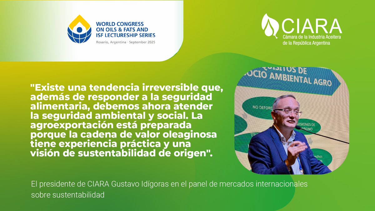 En el Congreso Internacional de Grasas y Aceites en Rosario, participamos del panel de mercados internacionales sobre sustentabilidad.
Allí, el presidente de CIARA, Gustavo Idígoras afirmó:
 "Existe una tendencia irreversible que, además de responder a la seguridad alimentaria,