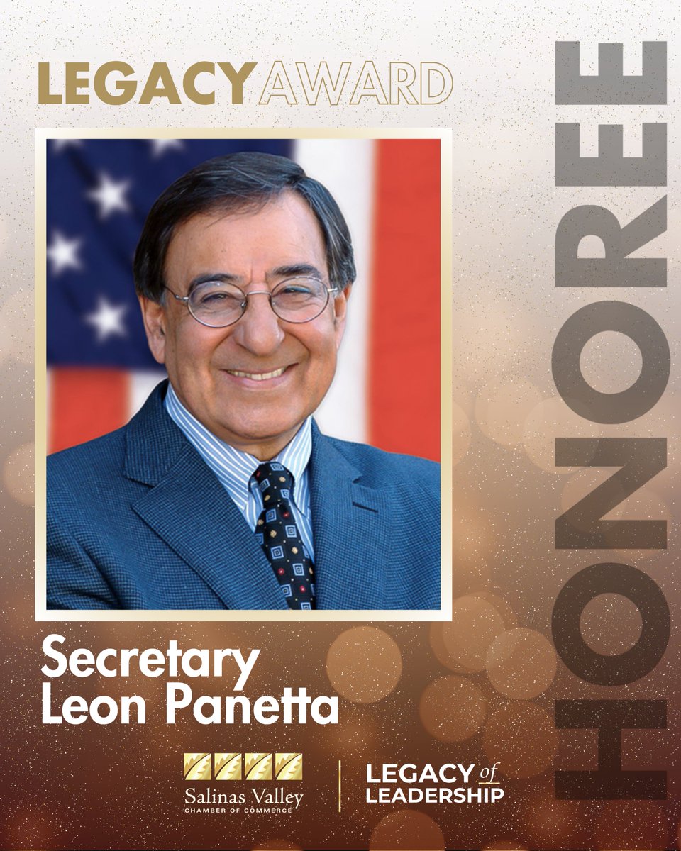 We are honored to recognize Secretary Panetta for his outstanding contributions to the Salinas Valley at the Legacy of Leadership Strolling Gala on Friday, October 10, at 5:30 p.m. - 7:30 p.m. To learn more about the event, visit SalinasChamber.com.
