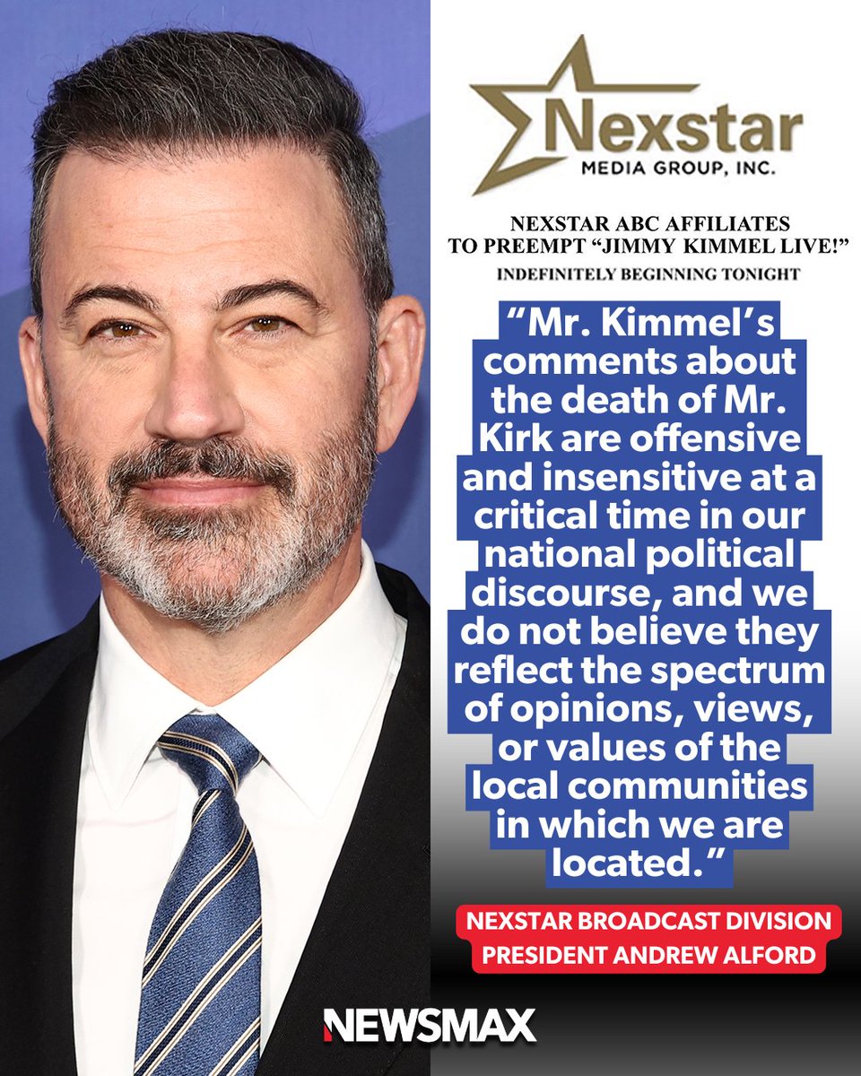 NEWSMAX's tweet photo. KIMMEL PULLED: After the late night host's much maligned remarks about the assassination of Charlie Kirk, Kirk's accused killer and conservative Americans, Nexstar Media Group pulled Jimmy Kimmel's show which led to Disney's ABC doing the same.

Kimmel's comments were "offensive and insensitive," Nexstar's statement on the matter read. https://t.co/LQSV22uf2M