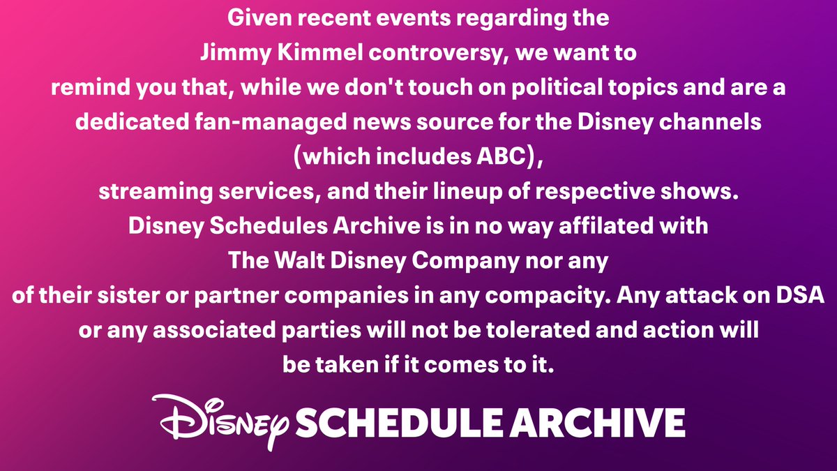 DisneySchedules's tweet photo. Given recent events regarding Jimmy Kimmel, we want to remind you that DSA isn't affiliated with Disney in any way nor compacity and any attack on us or any associated parties won't be tolerated https://t.co/kWCJ4Wl9Lf