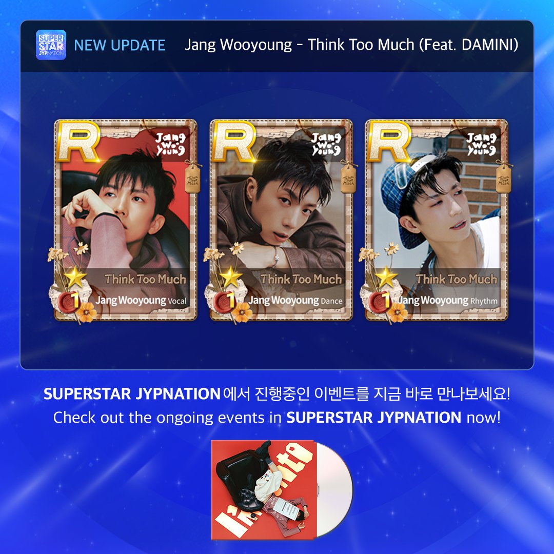 [🎹] Jang Wooyoung - Think Too Much (Feat. DAMINI)

SONG &amp; PACKAGE &amp; MISSION UPDATE!
Think Too Much 한정 테마를 지금 바로 슈스제에서 만나보세요!
Get the limited theme right now on SSJ!

SUPERSTAR JYPNATION에서 진행중인 이벤트를 지금 바로 만나보세요!
Check out the ongoing events