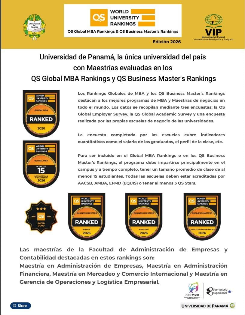 La Universidad de Panamá es la única del país con maestrías evaluadas en los QS Global MBA Rankings y QS Business Master's Rankings. 
Esta acreditación se basa en los parámetros del QS Global Employer Survey, QS Global Academic Survey y otras métricas específicas del programa.