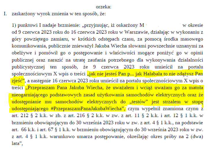 Mili Państwo!

Otrzymuję sporo pytań, jak przebiega sprawa, którą chwalił się na pięciu portalach społecznościowych W. Cz. Pan Jakub Wiech po wydaniu wyroku w I instancji.

Pan Jakub raczył wtedy opublikować starannie wybrane fragmenty nieprawomocnego wyroku pochodzącego z