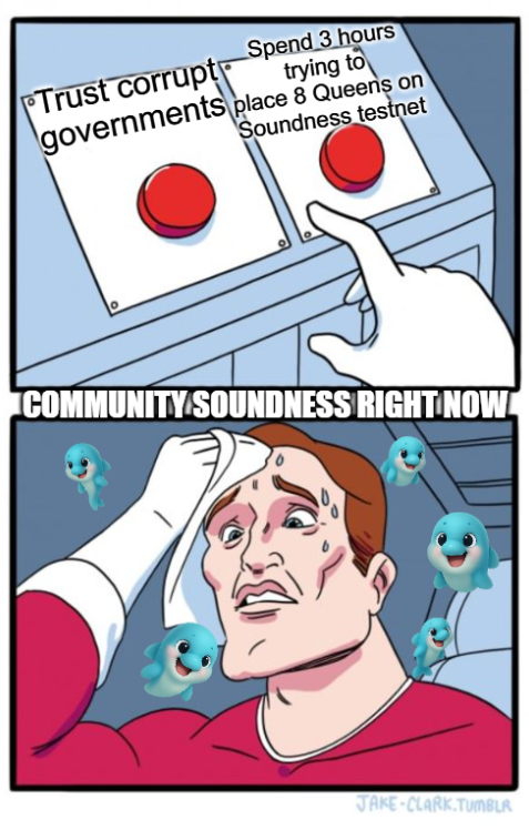 Salokaperkara's tweet image. @SoundnessLab 
Left button: Trust corrupt governments
Right button: Spend 3 hours trying to place 8 Queens 👑 on Soundness testnet
Community right now: 😅💦
#Soundy