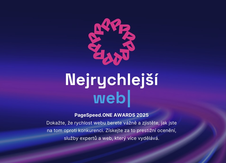 Představujeme PageSpeed·ONE Awards. 🏆

Loňskou soutěž o nejrychlejší e-shop letos rozšiřujeme o firemní a obsahové weby.

Více je na webu: pagespeed.cz/awards