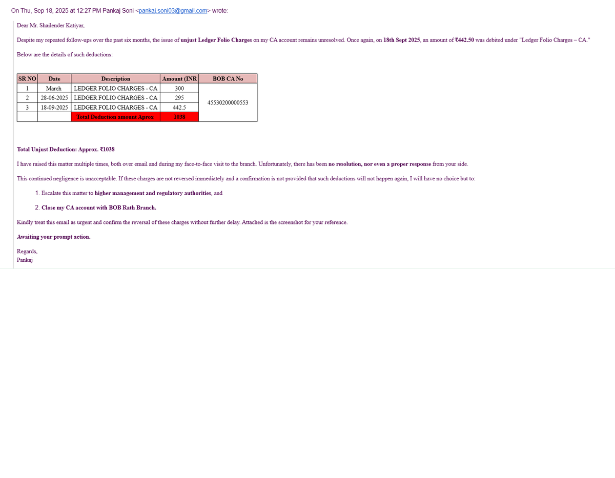 soni03soni's tweet image. My CA A/c (45530200000553 | Rath-210431) wrongly debited Ledger Folio Charges ~₹1038 multiple times. 6 months follow-ups, but no resolution or response (branch/F2F/Phone). Unacceptable! Need reversal &amp;amp; assurance this stops.
#BankOfBaroda #CustomerServiceFailure