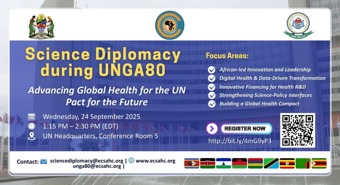 Side Event at UNGA 

Science Diplomacy during UNGA80

Theme: Advancing Global Health for the UN Pact for the Future

Date: Wednesday 24 Sept 2025

Time: 1315-1430 HRS

Venue: Conference Room 5, UN Headquarters

Organisers: Government of Tanzania, ECSA-HC, MUHAS

Registration