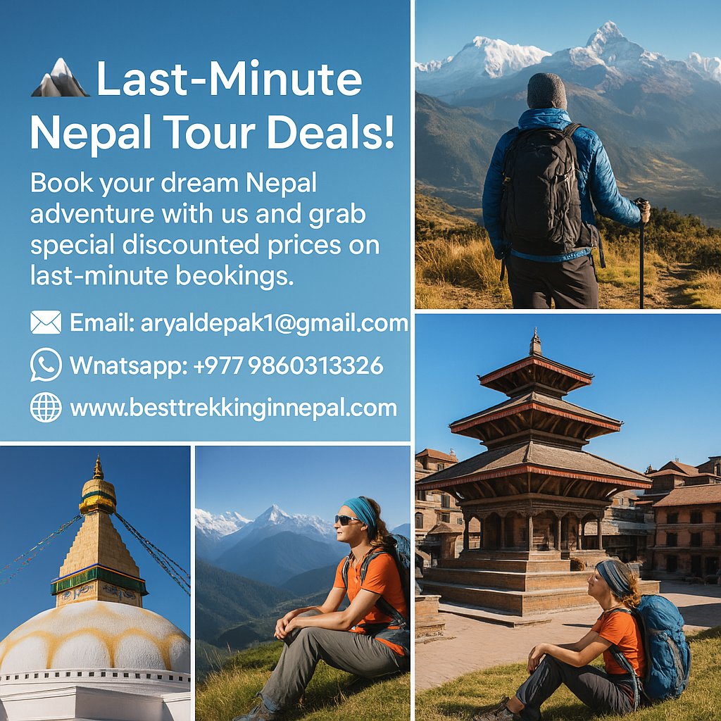 🌄 Last-Minute Nepal Tour Deals! ✈️
Don’t miss your chance to explore the breathtaking beauty of Nepal!
Book your dream adventure now and enjoy special discounted prices on last-minute bookings. ✨
📩 Email: aryaldeepak1@gmail.com
📱 WhatsApp: +977 9860313326
