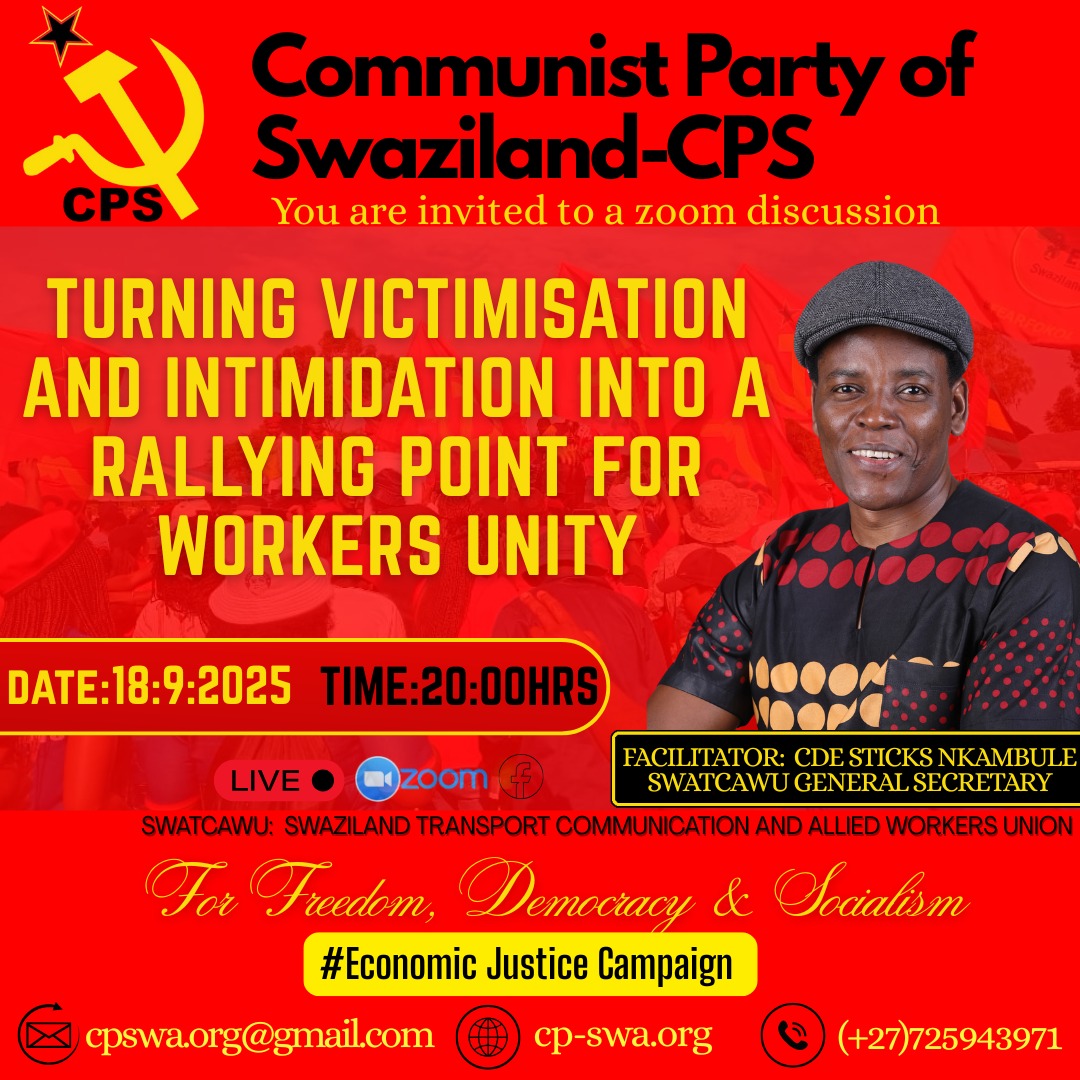CPSwaziland's tweet image. Join the Communist Party of Swaziland (CPS) tonight for a Zoom discussion: “Turning Victimisation &amp;amp; Intimidation into a Rallying Point for Workers’ Unity”
📅 18 Sept 2025 | 🕗 20:00 hrs
🎙 Facilitator: Cde Sticks Nkambule (SWATCAWU)