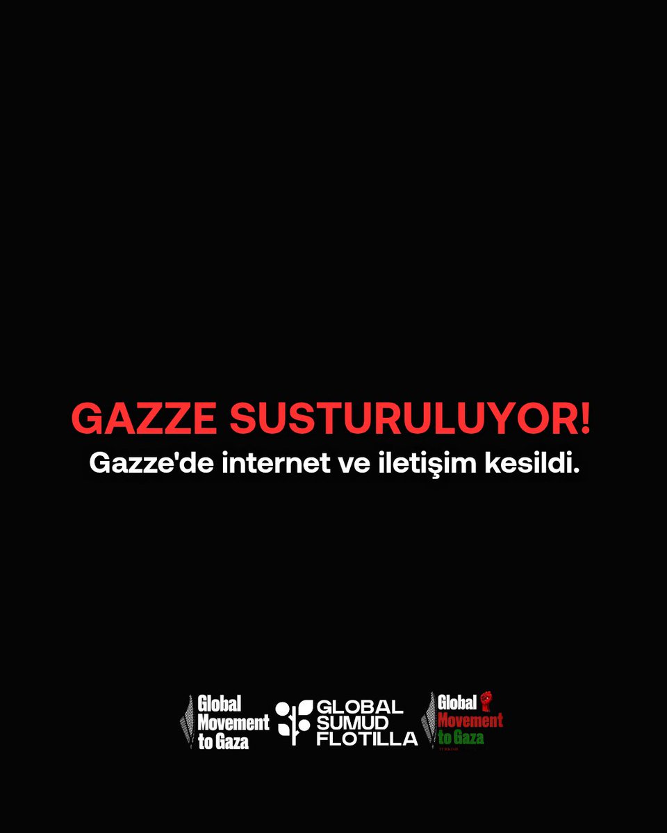 GAZZE SUSTURULUYOR!
Gazze'de internet ve iletişim kesildi.

#GlobalMovementToGaza
#GlobalSumudFlotilla #BreakTheSiege
#SailToGaza #FreePalestine