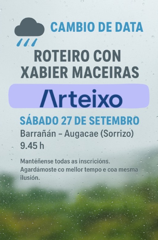 🌧 O roteiro con <a href="/xabimaceiras/">Xabi Maceiras</a>  previsto para este sábado adíase ao 27 de setembro (📍Barrañán - Augacae, Sorrizo | 🕤 9.45 h).
👉 Mantéñense as inscricións.
Mellor tempo, mesma ilusión 💬