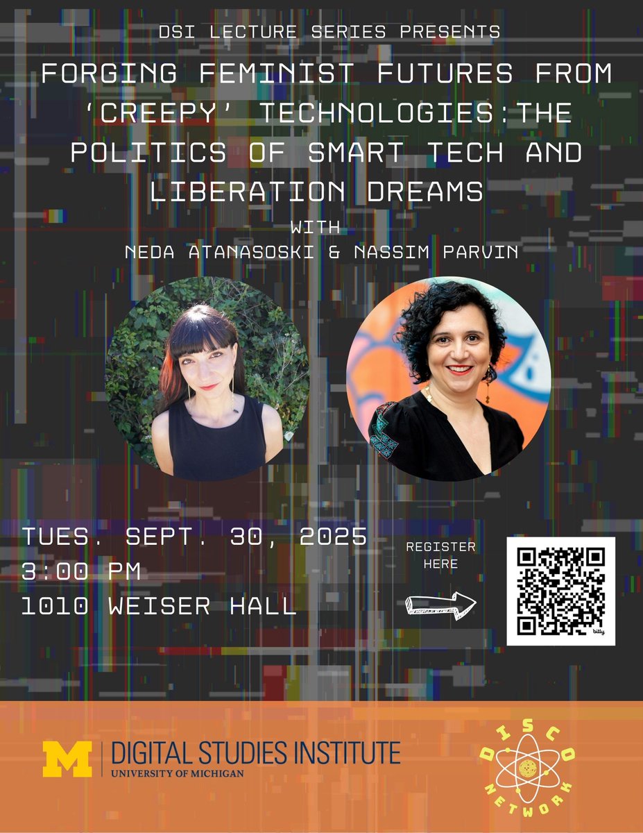 👀 A week away! Join us at “Forging Feminist Futures from 'Creepy' Technologies: The Politics of Smart Tech and Liberation Dreams” with Neda Atanasoski &amp; Nassim Parvin.
🗓 Tue, Sept 30 | 3–4:30 PM
📍 1010 Weiser Hall + Zoom
🔗 Register: myumi.ch/W6MWd