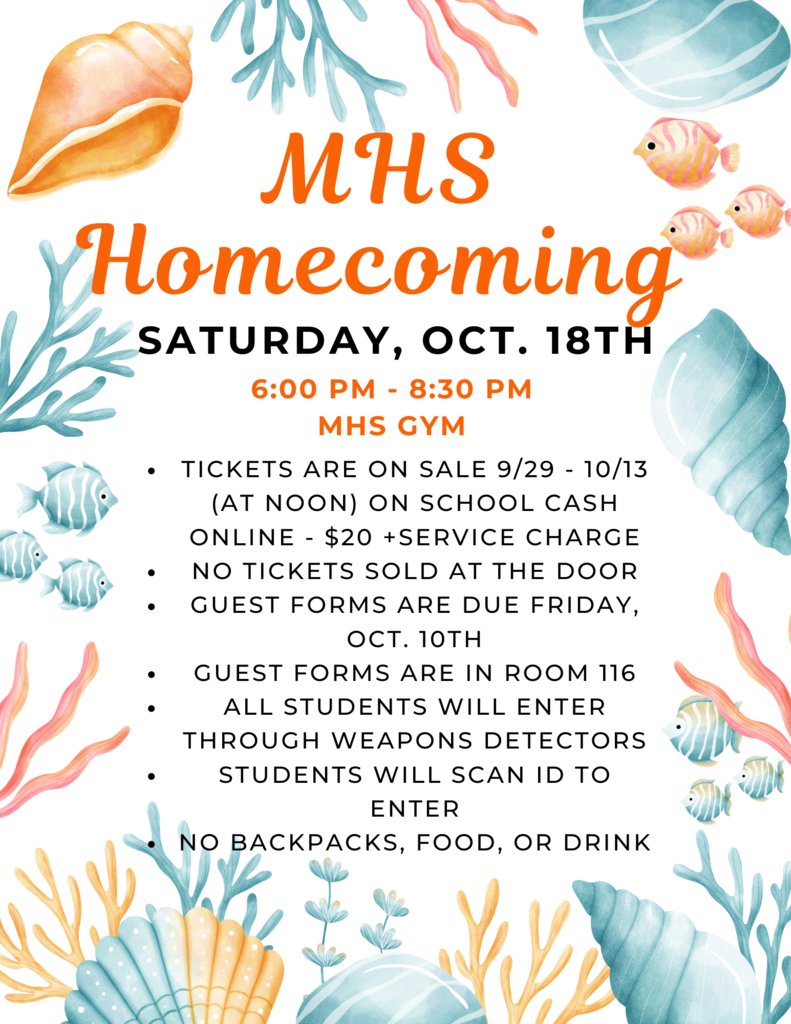 Homecoming is going to be Saturday, October 18th at 6:00 PM - 8:30 PM in the MHS  Gym. 

Tickets will go on sale on September 29, 2025 to October 13, 2025.  

They will be posted on School Cash Online. 

For more information please see the flyer