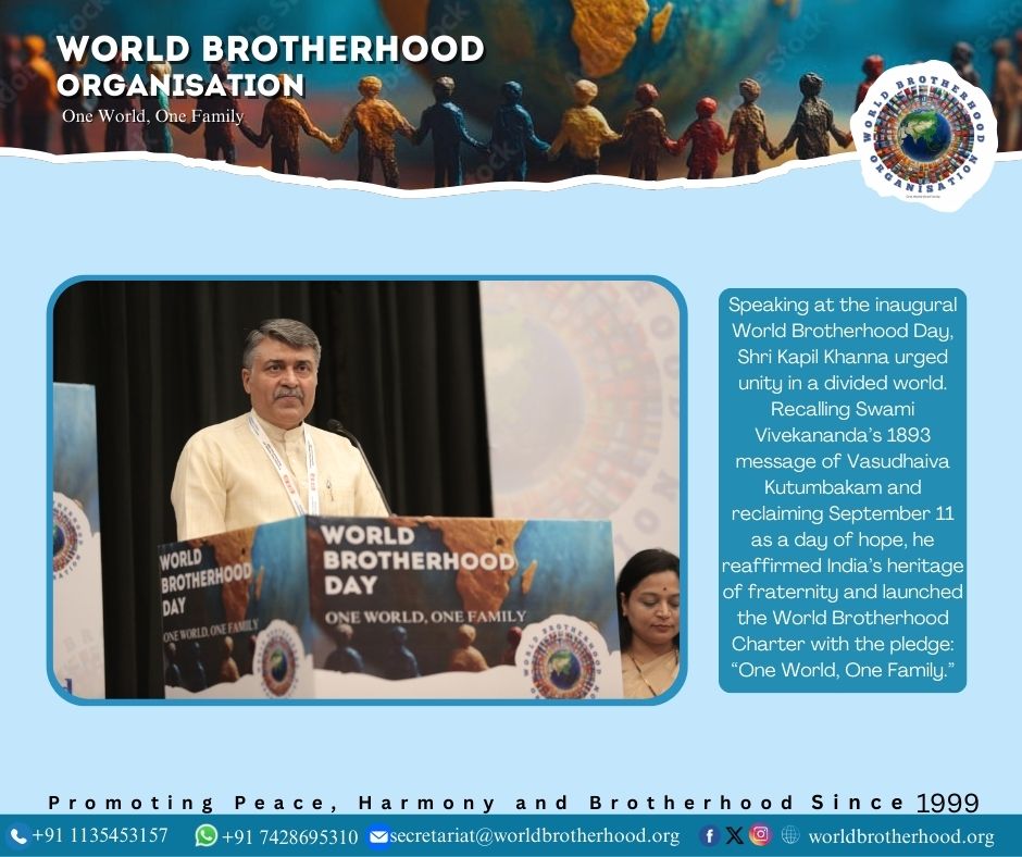 worldbrotherorg's tweet photo. Shri Kapil Khanna, at the inaugural World Brotherhood Day, invoked Swami Vivekananda’s timeless call of Vasudhaiva Kutumbakam, reclaiming September 11 as a day of hope and unveiling the World Brotherhood Charter with the pledge — One World, One Family. https://t.co/FOCDAqDqWy