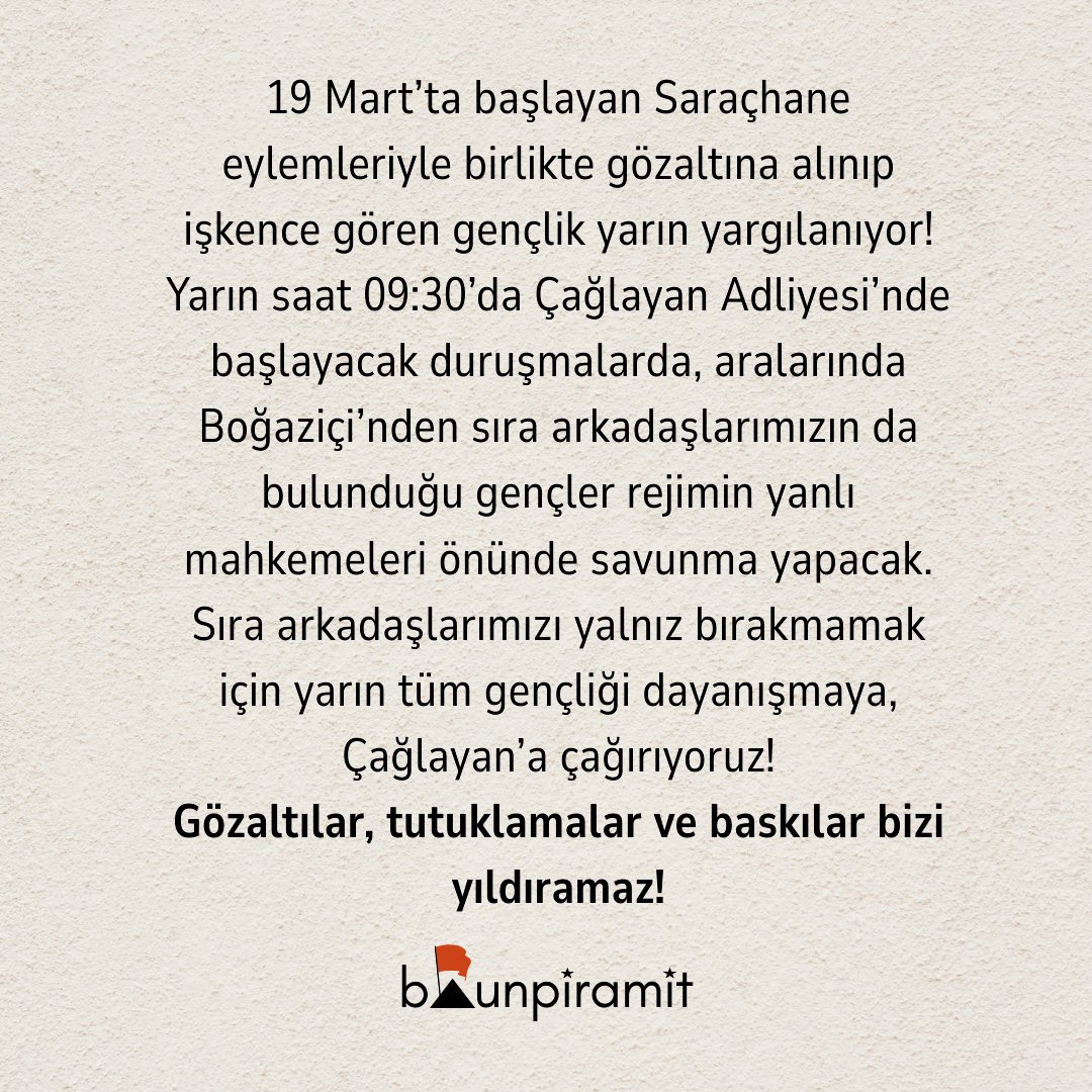19 Mart’ta başlayan Saraçhane eylemleriyle birlikte gözaltına alınıp işkence gören aralarında Boğaziçi’nden sıra arkadaşlarımızın da bulunduğu gençler rejimin yanlı mahkemeleri önünde yarın savunma yapacak!
