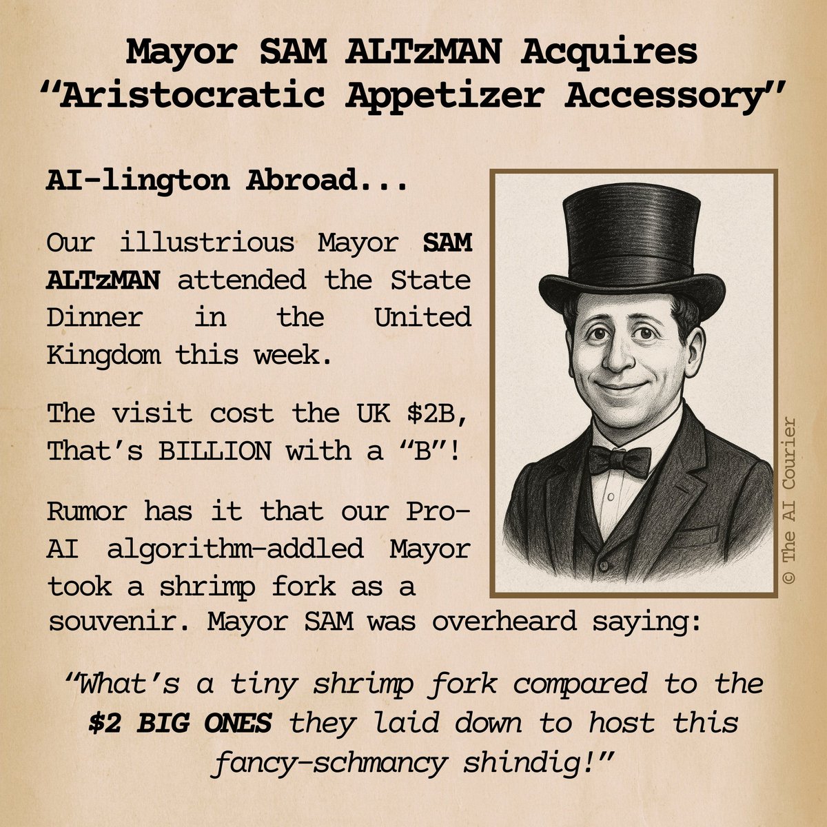 TheAICourier's tweet photo. EXTRA, EXTRA, READ ALL ABOUT IT!
Our Mayor SAM ALTzMAN attended the UK State Dinner and allegedly took a shrimp fork as a souvenir!
#samaltman #samaltzman #theaicourier #satire #BreakingNews #UKStateDinner #AIHumor #TechParody #StateDinner #Souvenirs https://t.co/AQKBFNcyfT
