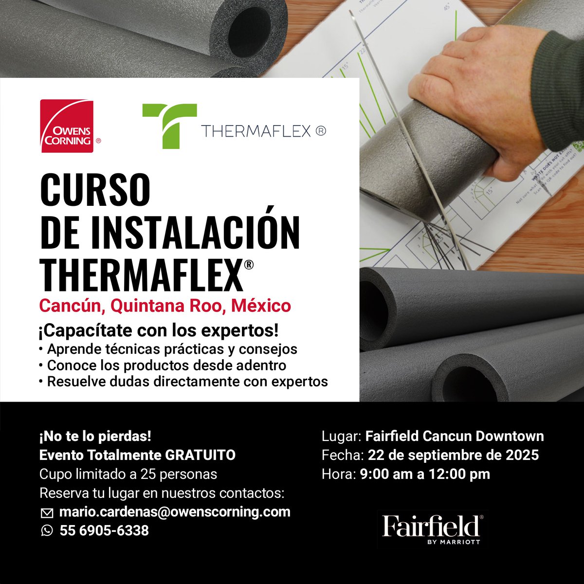 ¡Capacítate con los expertos en el Curso de Instalación Thermaflex®!

📅 22 de septiembre 2025
🕘 9:00 am – 12:00 pm
📍 Fairfield Cancún Downtown
🎟️ Evento GRATUITO (cupo limitado a 25 personas)

📩 Reserva tu lugar: mario.cardenas@owenscorning.com
📲 55 6905-6338