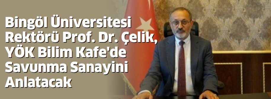 HABERKENT (@haberkent23) on Twitter photo Bingöl Üniversitesi Rektörü Prof. Dr. Erdal Çelik, YÖK Bilim Kafe'de Savunma Sanayini Anlatacak
<a href="/ercelik2000/">Prof. Dr.Erdal Çelik</a> <a href="/bingoledu2007/">Bingöl Üniversitesi</a> #elazığ #elazığhaber
elazighaberkent.com/haber/26313244… Bingöl Üniversitesi Rektörü Prof. Dr. Erdal Çelik, YÖK Bilim Kafe'de Savunma Sanayini Anlatacak
<a href="/ercelik2000/">Prof. Dr.Erdal Çelik</a> <a href="/bingoledu2007/">Bingöl Üniversitesi</a> #elazığ #elazığhaber
elazighaberkent.com/haber/26313244…