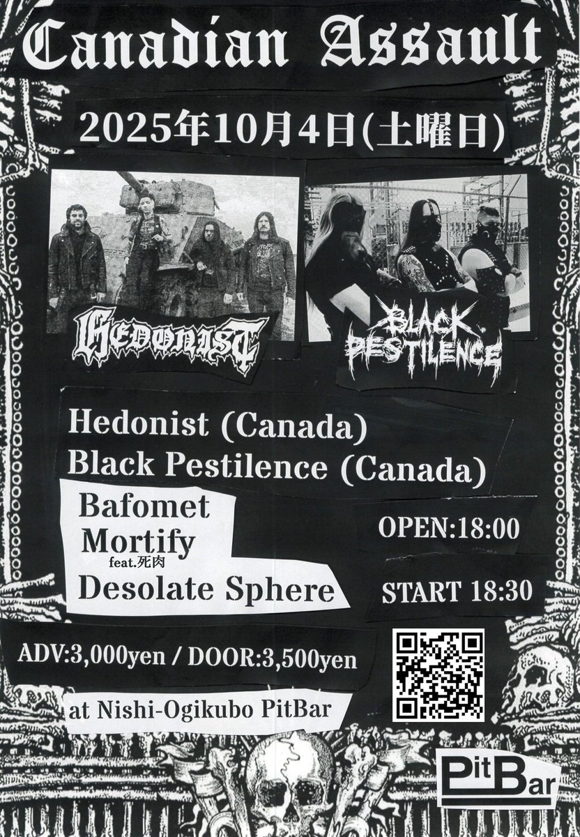 pitbar_nishiogi's tweet image. 10.4(sat) at PitBar
&quot;CANADIAN ASSAULT&quot;

Hedonist (Canada)
Black Pestilence (Canada)
Bafomet
Mortify feat.死肉
Desolate Sphere

open18:00
start18:30

adv 3000yen
door 3500yen
No drink charge  

予約 
pitbar_nishiogi@yahoo.co.jp