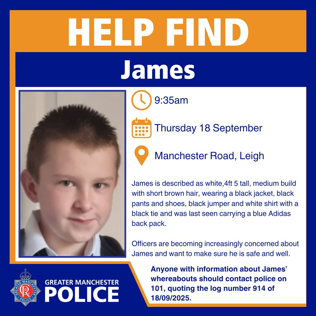 #MISSING | Can you help us find missing James?

He was last seen at 9:35am this morning (Thursday 18 September) on Manchester Road in #Leigh

Anyone with information about James’ whereabouts should contact police on 101, quoting the log number 914 of 18/09/2025.