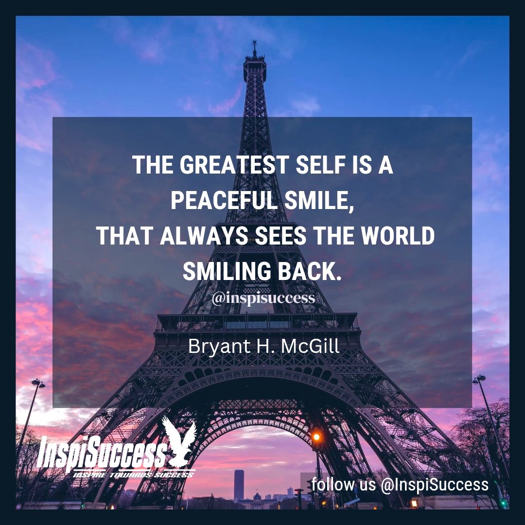 The greatest self 
is a peaceful smile, 
that always sees the 
    world smiling back.