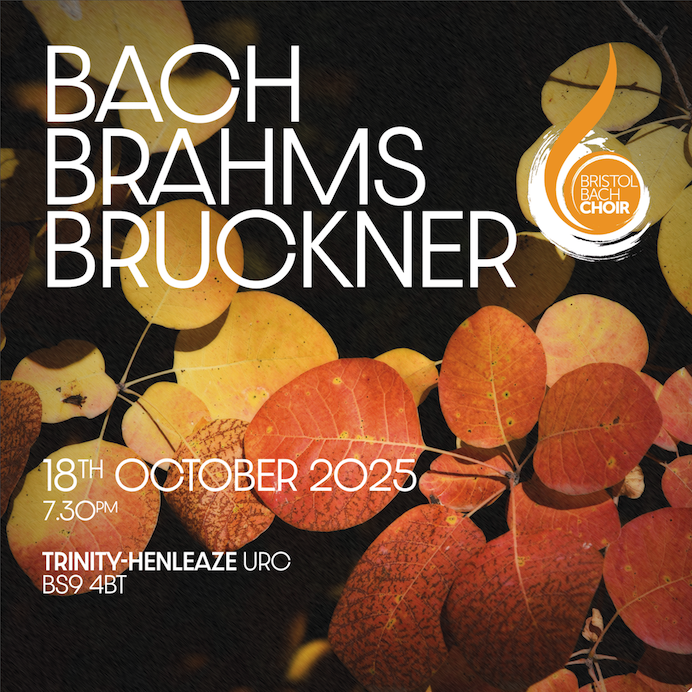 New season - new venue. This autumn will see a focus on the music of Bach, Brahms, and Bruckner, three very different composers but ones familiar to all music-lovers. Full details on bristolbach.org.uk Box Office: 0117 214 0721 Tickets £21, £15, £5(students)