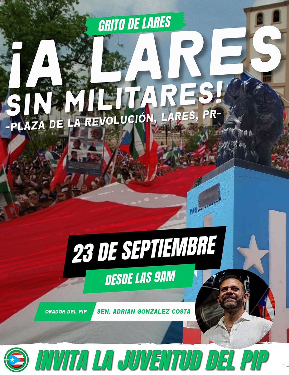 Juventud PIP (@juventudpip) on Twitter photo Nos vemos este próximo martes, 23 de septiembre para cumplir con nuestro deber patriótico 🇵🇷
Actos políticos: 12pm
Orador del PIP: Senador <a href="/AGONZALEZCOSTA/">Adrián González</a> 
¡A Lares sin militares! Nos vemos este próximo martes, 23 de septiembre para cumplir con nuestro deber patriótico 🇵🇷
Actos políticos: 12pm
Orador del PIP: Senador <a href="/AGONZALEZCOSTA/">Adrián González</a> 
¡A Lares sin militares!