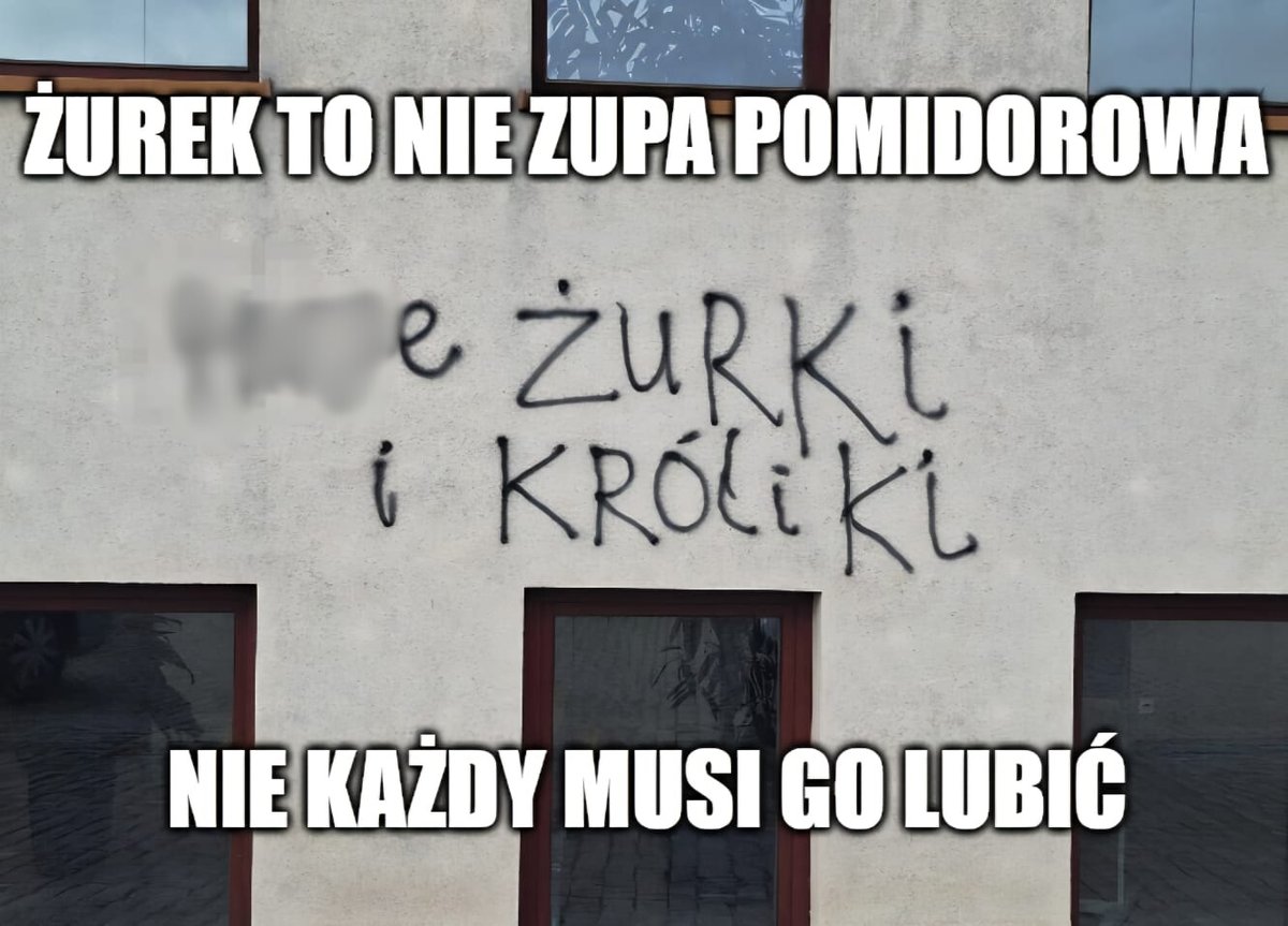 Żurek to nie zupa pomidorowa, nie każdy musi go lubić.

Słowa na mój temat były „zabawne”, ale inne napisy na ścianie sądu w Łodzi to hejt i przede wszystkim - niszczenie mienia publicznego. Sprawą zajmuje się policja – a autorom przydałby się jeszcze słownik ortograficzny.
