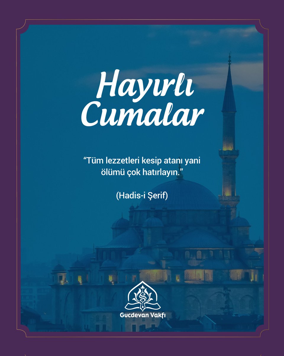 “Tüm lezzetleri kesip atanı yani ölümü çok hatırlayın.” (Hadis-i Şerif)