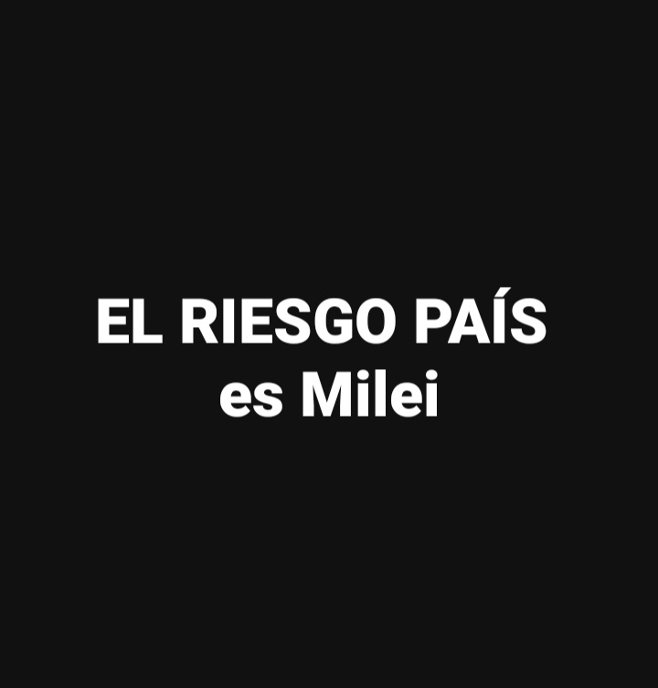 #RiesgoPaís 
#FueraMilei
