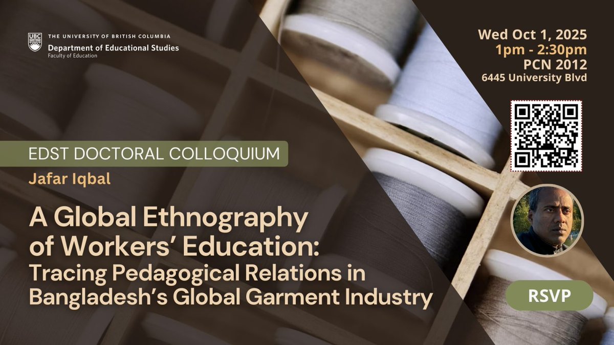 Doctoral Colloquium – A Global Ethnography of Workers’ Education: Tracing Pedagogical Relations in Bangladesh’s Global Garment Industry
Wednesday October 1, 2025 1pm – 2:30pm
Details and RSVP: edst.educ.ubc.ca/events/event/d…