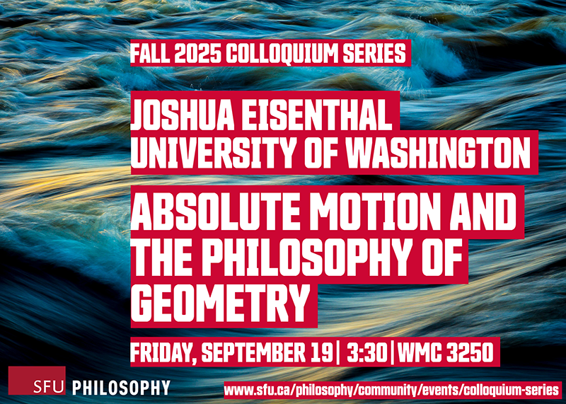 SFUphilosophy's tweet photo. The next speaker in our Fall 2025 Colloquium Series is Joshua Eisenthal, who will present his paper "Absolute Motion and the Philosophy of Geometry" this Friday, September 19th at 3:30 in WMC 3250. Details below:
https://t.co/0a5nnkG75C https://t.co/hGfDBkGwZg