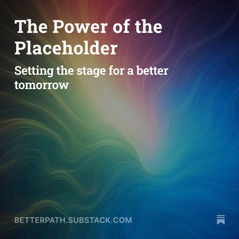 We blame a lack of discipline or motivation when we fall short but that's a fairy tale created by self-help books and social media influencers. The key is in the placeholder! betterpath.substack.com/p/placeholder