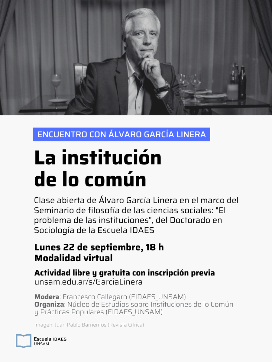Escuela IDAES | UNSAM (@idaesoficial) on Twitter photo 📢 LA INSTITUCION DE LO COMÚN: encuentro con <a href="/GarciaLinera/">Alvaro Garcia Linera</a>
Clase abierta en el marco del Seminario de filosofía de las ciencias sociales: "El problema de las instituciones", del Doctorado en Sociología (EIDAES)
🔗 Inscripción previa en unsam.edu.ar/s/GarciaLinera 📢 LA INSTITUCION DE LO COMÚN: encuentro con <a href="/GarciaLinera/">Alvaro Garcia Linera</a>
Clase abierta en el marco del Seminario de filosofía de las ciencias sociales: "El problema de las instituciones", del Doctorado en Sociología (EIDAES)
🔗 Inscripción previa en unsam.edu.ar/s/GarciaLinera