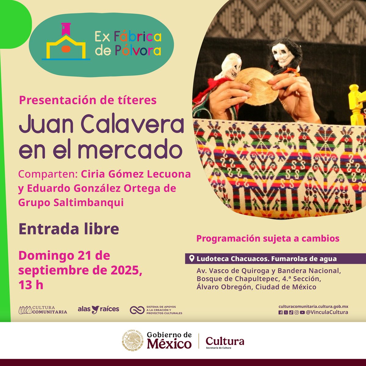 Vinculación Cultural (@vinculacultura) on Twitter photo Te invitamos a ver la presentación de títeres “Juan Calavera en el Mercado”.
🎭Comparte: Grupo Saltimbanqui
📅21 de septiembre, 13 h
📍Chacuacos. Fumarolas de agua | #ExFábricaDePólvora
<a href="/cultura_mx/">Secretaría de Cultura</a>
<a href="/AlasyRaices/">Alas y Raíces</a>
<a href="/SistemaCreacion/">Sistema de Apoyos a la Creación</a> Te invitamos a ver la presentación de títeres “Juan Calavera en el Mercado”.
🎭Comparte: Grupo Saltimbanqui
📅21 de septiembre, 13 h
📍Chacuacos. Fumarolas de agua | #ExFábricaDePólvora
<a href="/cultura_mx/">Secretaría de Cultura</a>
<a href="/AlasyRaices/">Alas y Raíces</a>
<a href="/SistemaCreacion/">Sistema de Apoyos a la Creación</a>