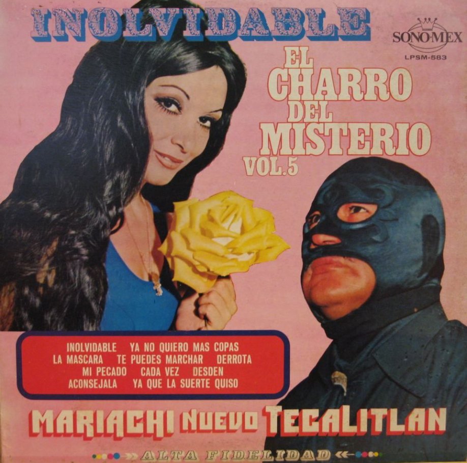 El Charro Del Misterio volume 5, from Mariachi Nuevo Tecalitlan (1973).

They don't make wrestling music like this any more.