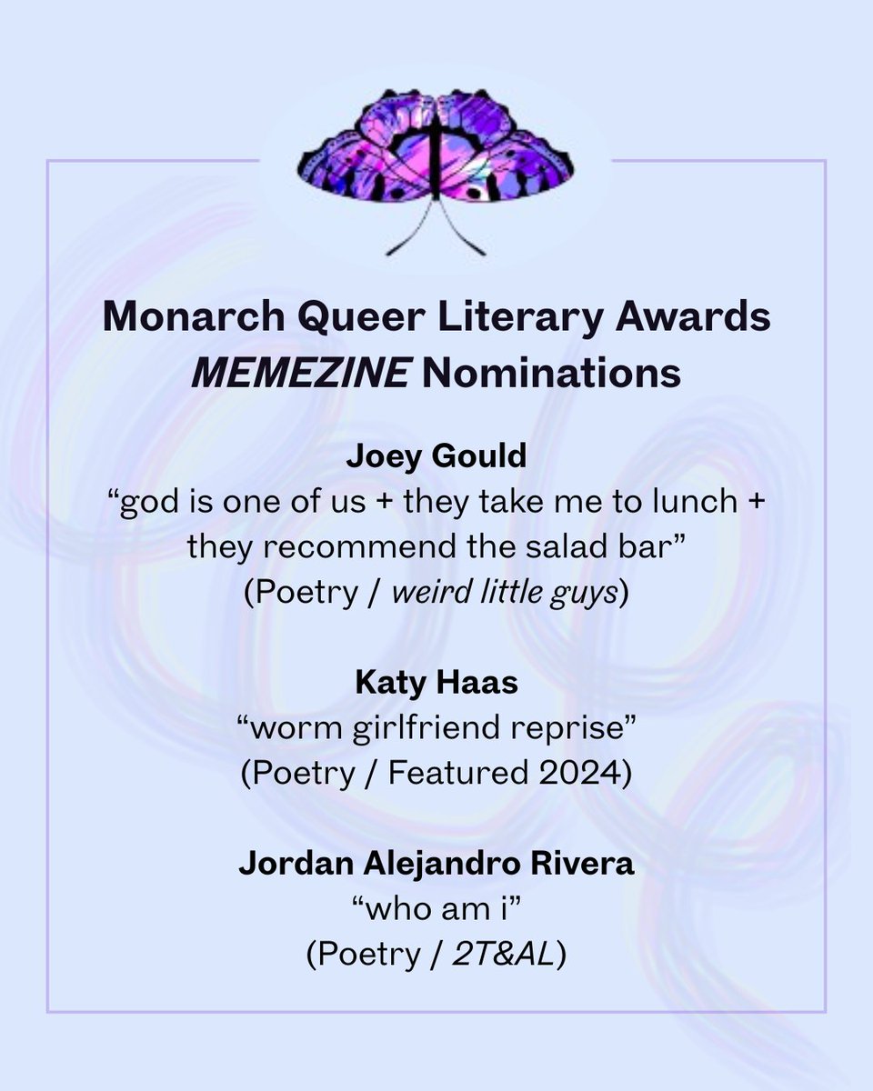 We were so psyched when we heard about the Monarch Queer Literary Awards, &amp; we are honored to share our nominees! Please join our internet clapping for Joey Gould, Katy Haas, &amp; Jordan Alejandro Rivera! 👏👏👏
