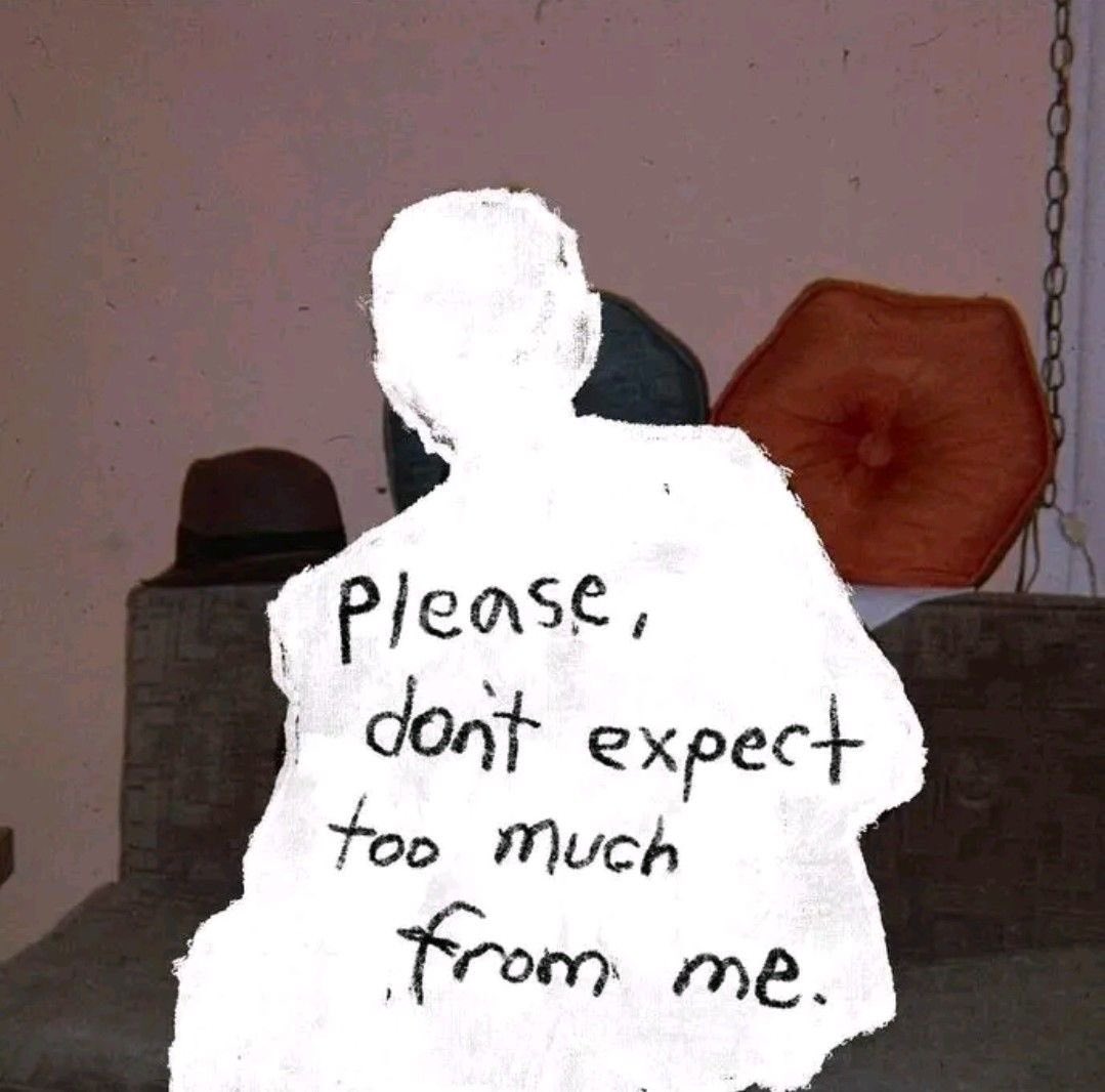 Don't put too much hope, even a perfect person can disappoint you.