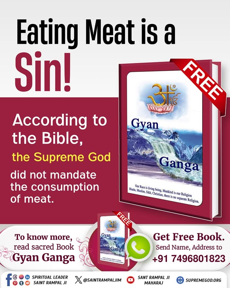 #GodMorningFriday 
Eating Meat is a Sin!
According to the Bible,
the Supreme God did not mandate the consumption of meat.
To know more, must read the previous book "Gyan Ganga'' by Sant Rampal Ji Maharaj 
#FridayMotivation