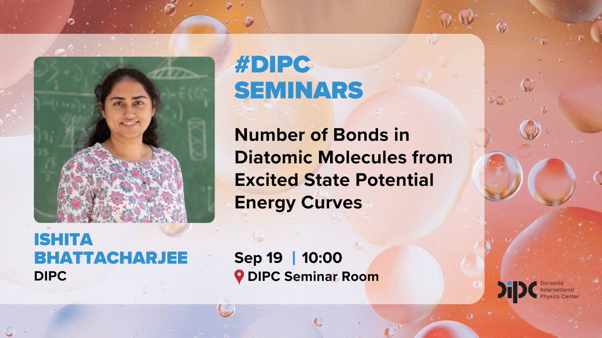 Today #DIPCseminars 👇

📌 Kimika Teorikoa Seminar: Number of Bonds in Diatomic Molecules from Excited State Potential Energy Curves
👩‍🔬 Ishita Bhattacharjee, DIPC
🗓️ Sep 19, 10:00
🏫 DIPC Josebe Olarra Seminar Room